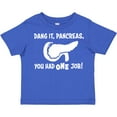 thumbnail image 3 of Inktastic Dang It, Pancreas, You Had One Job Type 1 Diabetes Awareness and Humor Boys or Girls Toddler T-Shirt, 3 of 5