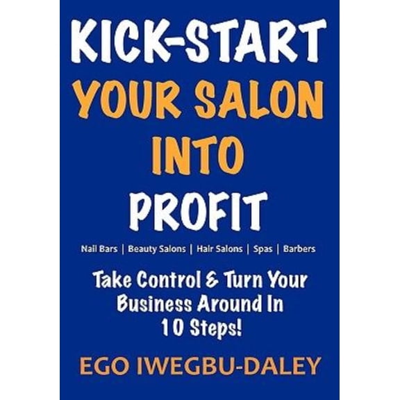 Kick Start: Kick-Start Your Salon Into Profit (Paperback)