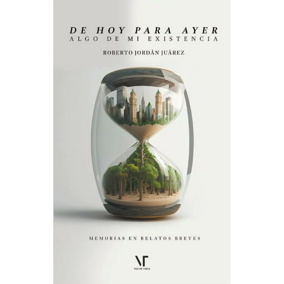 De hoy para ayer: Algo de mi existencia, (Paperback)