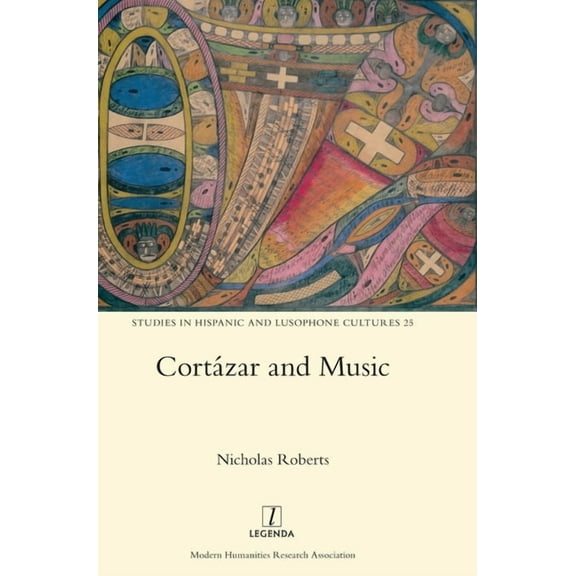 Studies in Hispanic and Lusophone Cultures: Cortázar and Music (Hardcover)