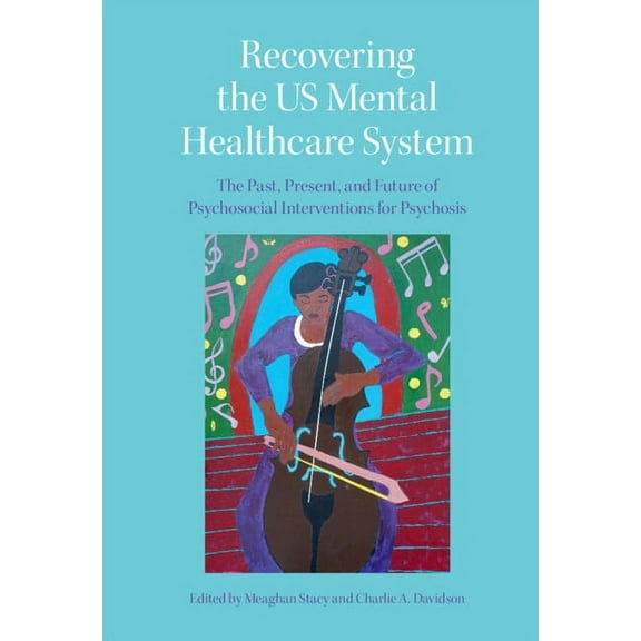 Recovering the US Mental Healthcare System, (Hardcover)