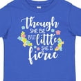 thumbnail image 4 of Inktastic Though She Be but Little She is Fierce Shakespeare Girls Toddler T-Shirt, 4 of 5