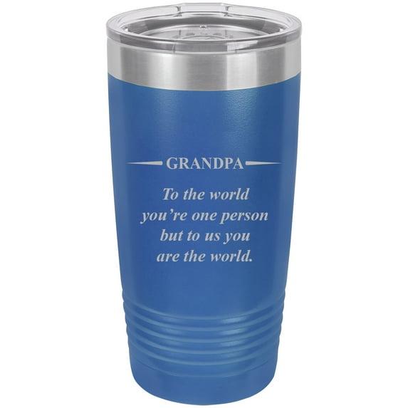 Grandpa - to The World You're one Person but to us You are The World - Stainless Steel Engraved Insulated Tumbler 20 Oz Travel Coffee Mug, Blue
