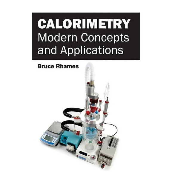Calorimetry: Modern Concepts and Applications, (Hardcover)
