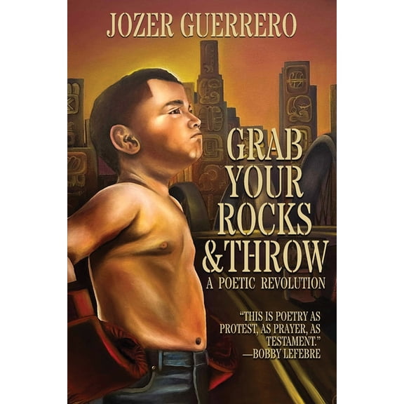 Grab Your Rocks & Throw: A Poetic Revolution, (Paperback)