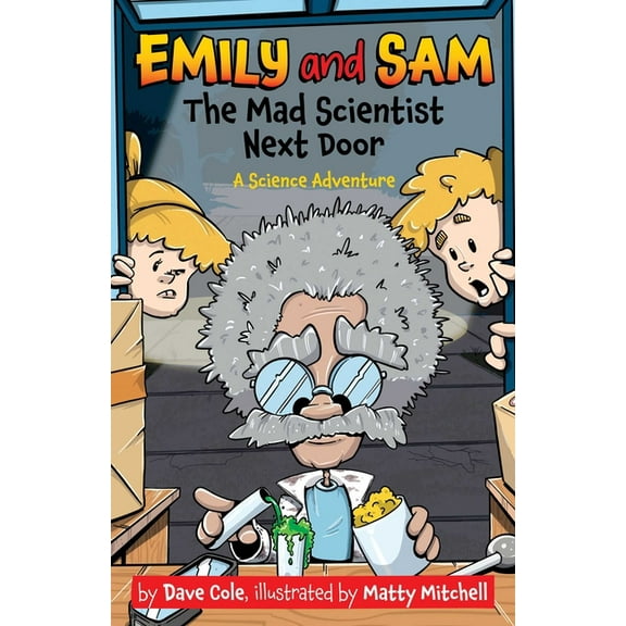 Emily and Sam The Mad Scientist Next Door, Book 2, (Paperback)