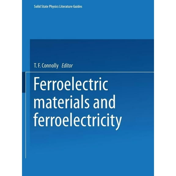 Solid State Physics Literature Guides Ferroelectric Materials and Ferroelectricity, Book 1, (Paperback)