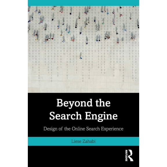 Beyond the Search Engine: Design of the Online Search Experience, (Paperback)