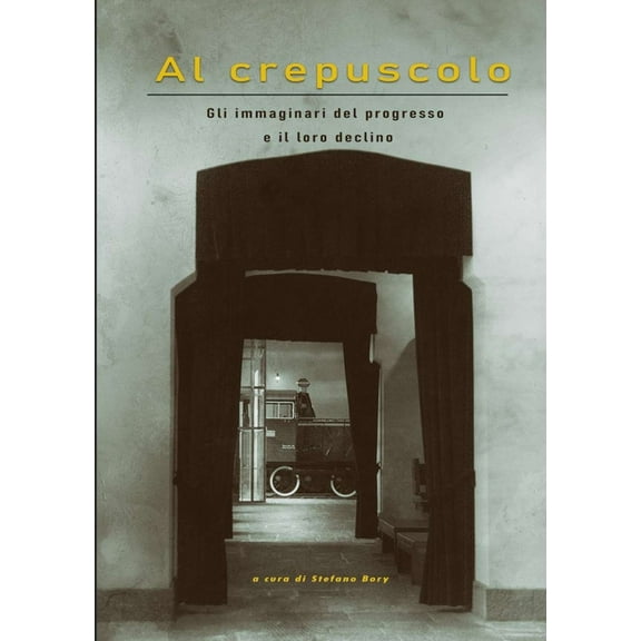 Al crepuscolo - Gli immaginari del progresso e il loro declino (Paperback)