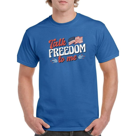 Talk Freedom To Me T-Shirt Men -Smartprints Designs, Male XX-Large
