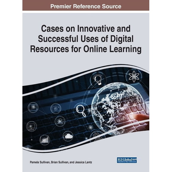 Cases on Innovative and Successful Uses of Digital Resources for Online Learning, (Hardcover)