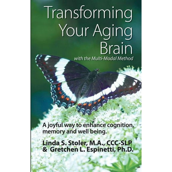 Transforming Your Aging Brain: with the Multi-Modal Method, (Paperback)