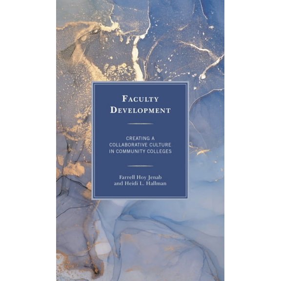 Faculty Development: Creating a Collaborative Culture in Community Colleges, (Paperback)