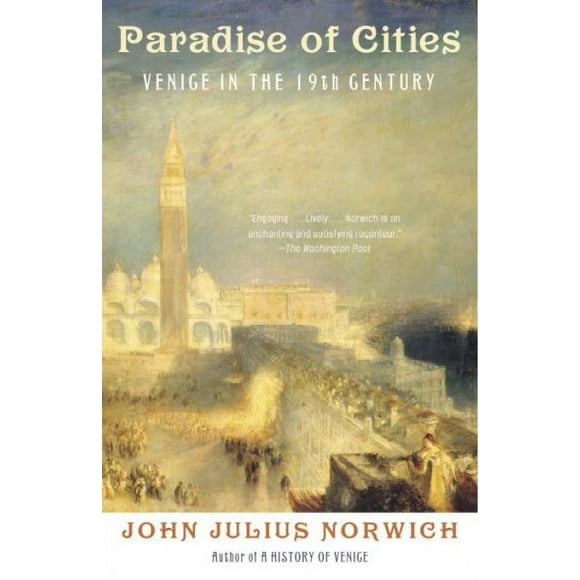 Pre-owned Paradise Of Cities : Venice In The 19th Century, Paperback by Norwich, John Julius, ISBN 1400032377, ISBN-13 9781400032372