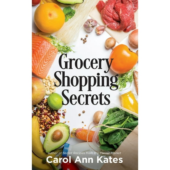 Grocery Shopping Secrets: Insider tips to reduce your food budget., (Paperback)