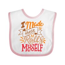 Inktastic Thanksgiving I Made These Rolls Myself with Banner Boys or Girls Baby Bib