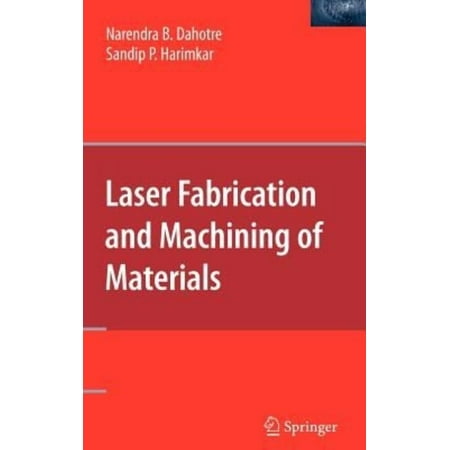 Laser Fabrication and Machining of Materials