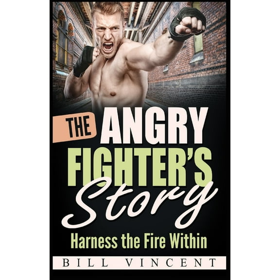 The Angry Fighter's Story: Harness the Fire Within (Large Print Edition), (Paperback)