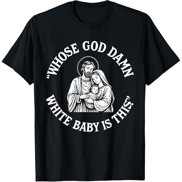 Whose God Damn White Baby is This Funny Christmas Meme Camiseta