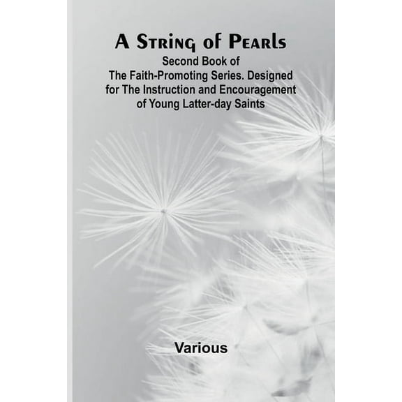 A String of Pearls;Second Book of the Faith-Promoting Series. Designed for the Instruction and Encouragement of Young La, (Paperback)