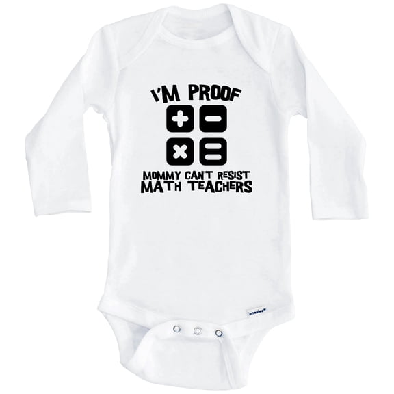 I'm Proof Mommy Can't Resist Math Teachers Funny Teacher One Piece Baby Bodysuit (Long Sleeve), 0-3 Months White