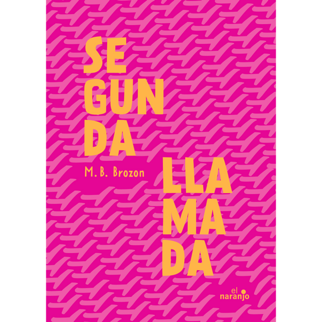 Libro Segunda Llamada Tapa Blanda, Autor Monica B. Brozon, Editorial Ediciones El Naranjo
