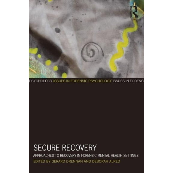 Issues in Forensic Psychology Secure Recovery: Approaches to Recovery in Forensic Mental Health Settings, (Paperback)