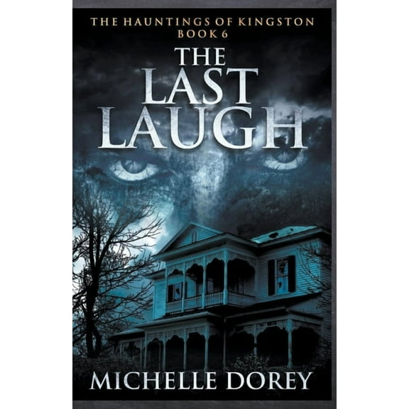 The Hauntings of Kingston The Last Laugh, Book 6, (Paperback)
