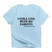 CafePress - I Still Live With My Parents Infant T Shirt - Infant T-Shirt