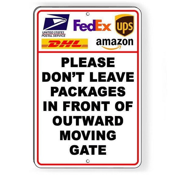 Don't Leave Packages In Front Of Outward Moving Gate Metal Sign SIZE: 8" x 12"