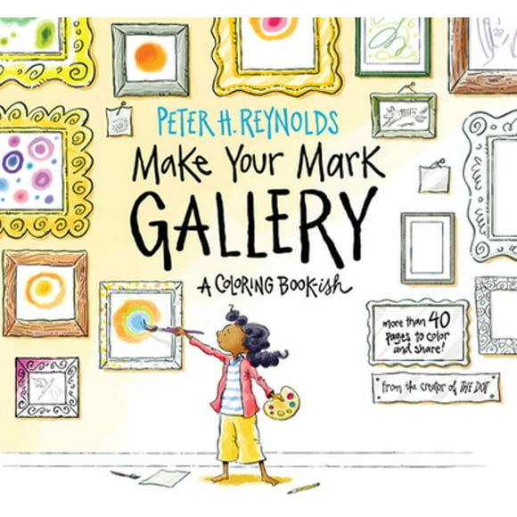 Pre-Owned Make Your Mark Gallery: A Coloring Book-Ish (Paperback 9781536209310) by Peter H Reynolds
