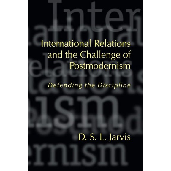 Studies in International Relations International Relations and the Challenge of Postmodernism: Defending the Discipline, (Hardcover)