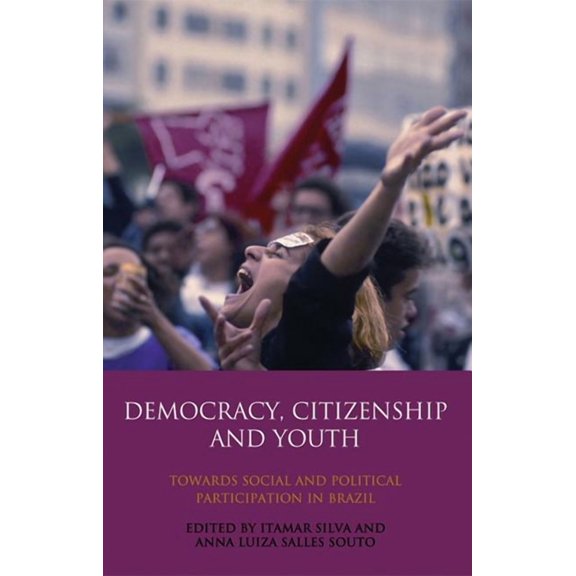 International Library of Political Studi Democracy, Citizenship and Youth: Towards Social and Political Participation in Brazil, Book 36, (Hardcover)
