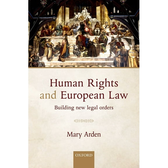 Human Rights and European Law: Building New Legal Orders, (Hardcover)