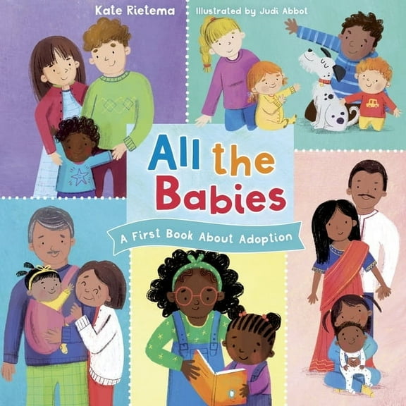 All the Babies: A First Book about Adoption, (Board Book)