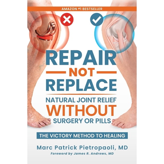 Repair Not Replace: Natural Joint Relief Without Surgery or Pills, (Paperback)