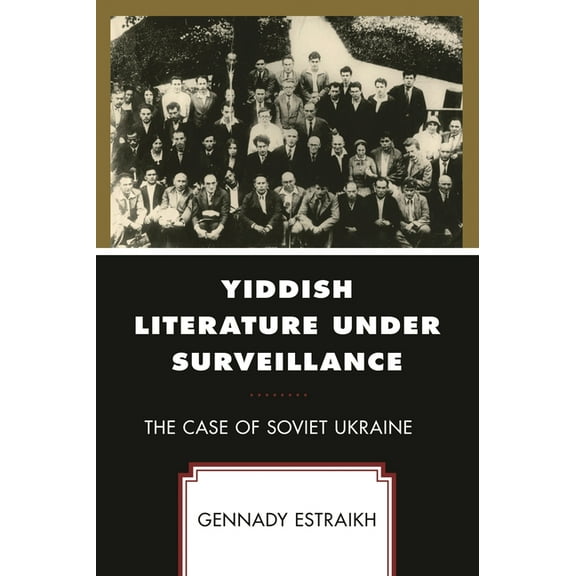 Yiddish Literature Under Surveillance: The Case of Soviet Ukraine, (Hardcover)