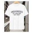 thumbnail image 1 of Short Sleeve Print Funny 'Undiagnosed But Something Ain't Right' Humor T-Shirt, 1 of 5