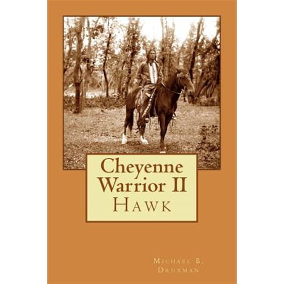 Pre-Owned Cheyenne Warrior II: Hawk (Paperback) by Michael B Druxman