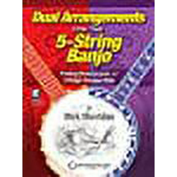 Dual Arrangements for the 5-String Banjo: Frailing/Clawhammer and 3-Finger Scruggs Style