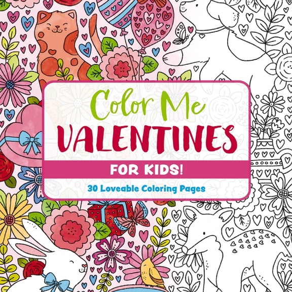 Color Me Coloring Books Color Me Valentines (for Kids!): 30 Lovable Coloring Pages, (Paperback)