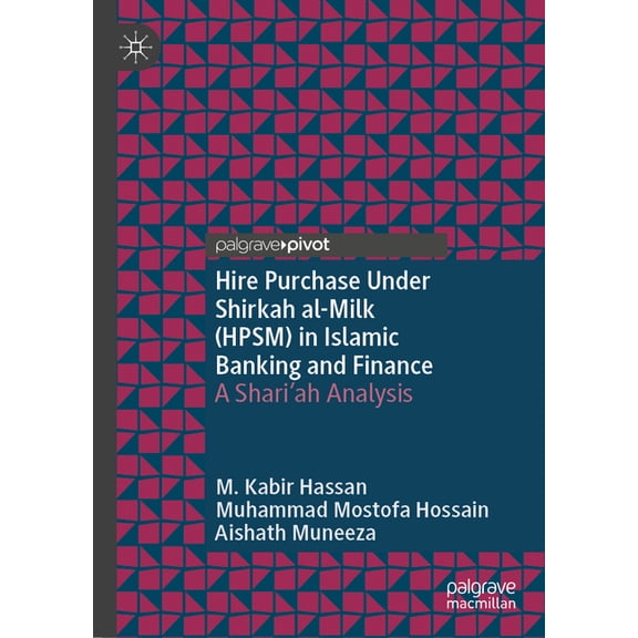 Hire Purchase Under Shirkah Al-Milk (Hpsm) in Islamic Banking and Finance: A Shari'ah Analysis, (Hardcover)