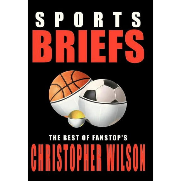 Sports Briefs: The Best of FanStop's Christopher Wilson, (Hardcover)