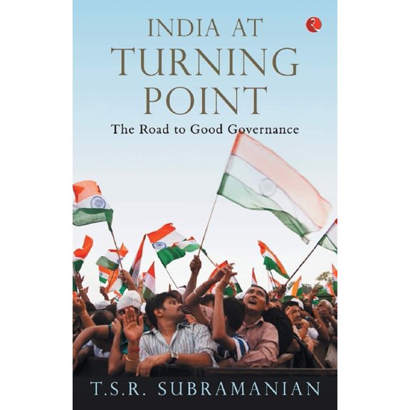 India at Turning Point, the Road to Good Governance, (Paperback)