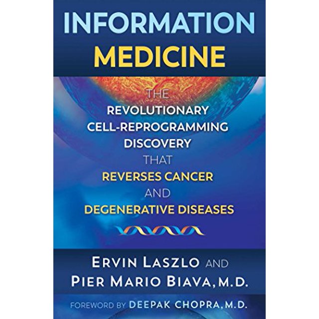 Information Medicine: The Revolutionary Cell-Reprogramming Discovery that Reverses Cancer and Degenerative Diseases
