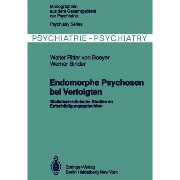 Monographien Aus Dem Gesamtgebiete der P Endomorphe Psychosen Bei Verfolgten: Statistisch-Klinische Studien an Entschädigungsgutachten, Book 29, (Paperback)