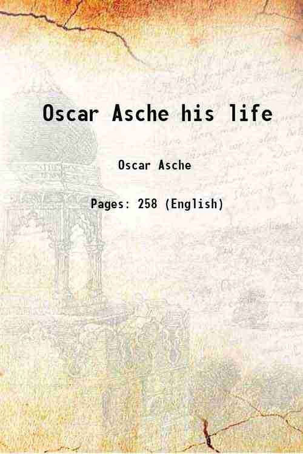 Oscar Asche his life 1912 [Hardcover]