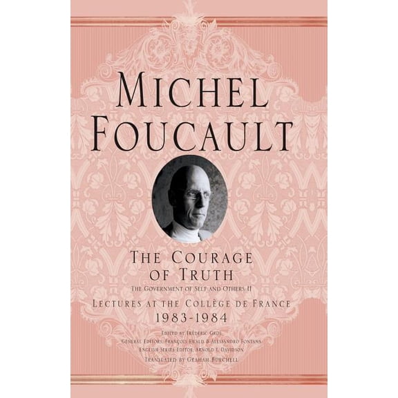 Michel Foucault, Lectures at the Collège The Courage of Truth, (Paperback)