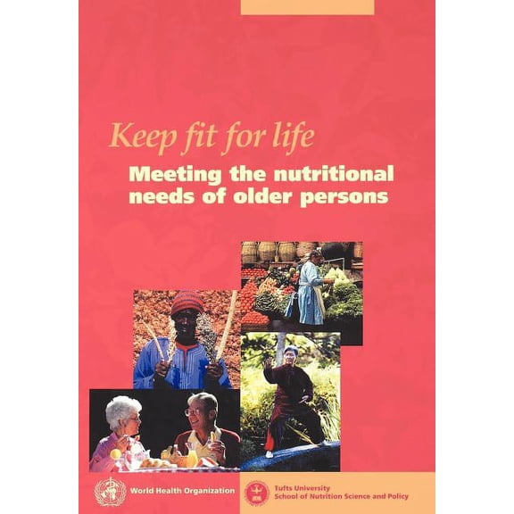 Keep fit for life: Meeting the nutritional needs of older persons (Paperback)