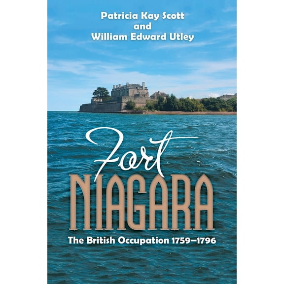 Fort Niagara: The British Occupation 1759-1796, (Paperback)